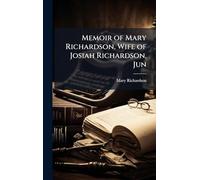 Memoir of Mary Richardson, Wife of Josiah Richardson, Jun