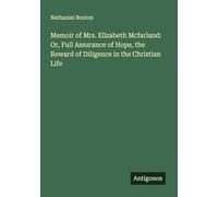 Memoir of Mrs. Elizabeth Mcfarland: Or, Full Assurance of Hope, the Reward of Diligence in the Christian Life
