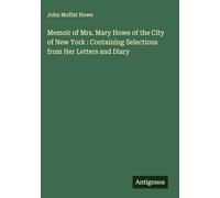 Memoir of Mrs. Mary Howe of the City of New York : Containing Selections from Her Letters and Diary