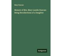 Memoir of Mrs. Mary Lundie Duncan: Being Recollections of a Daughter