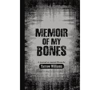 MEMOIR OF MY BONES: A Journal on Mental Illness