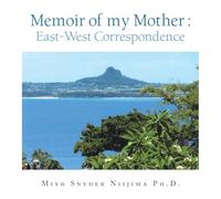 Memoir of my Mother : East-West Correspondence
