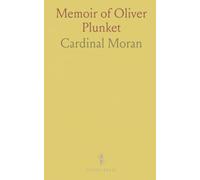 Memoir of Oliver Plunket: Archbishop of Armagh and Primate of All Ireland; Suffered Death for the Catholic Faith in 1681