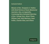 Memoir of Rev. Benjamin G. Paddoc with Brief Notices of Early Ministerial Assciates. Also, an Appendix, Containing More Extended Sketches of Rev. ... Isaac Puffer, Charles Giles, and Others