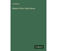 Memoir of Rev. Henry Bacon