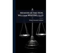 Memoir of the Hon. William Whiting, Ll.D