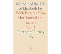 Memoir of the Life of Elizabeth Fry: With Extracts From Her Journal and Letters