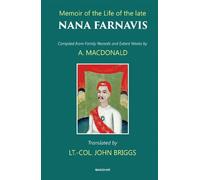 Memoir of the Life of the Late Nana Farnavis: Compiled from Family Records and Extant Words by a. Macdonald