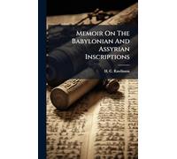 Memoir On The Babylonian And Assyrian Inscriptions