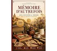 Mémoire d'Autrefois: Plus de 500 jeux de mémoire en gros caractères pour raviver vos souvenirs de la France d'antan