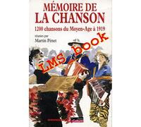 Mémoire de la chanson: 1200 chansons du Moyen-Age à 1919