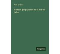 Mémoire géographique sur la mer des Indes
