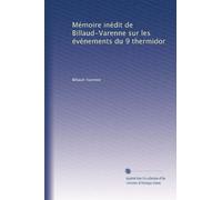 Mémoire inédit de Billaud-Varenne sur les événements du 9 thermidor