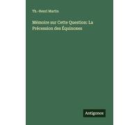 Mémoire sur Cette Question: La Précession des Équinoxes