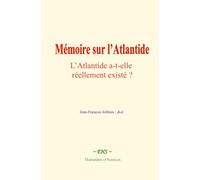 Mémoire sur l’Atlantide: L’Atlantide a-t-elle réellement existé ?