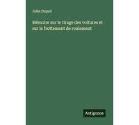 Mémoire sur le tirage des voitures et sur le frottement de roulement