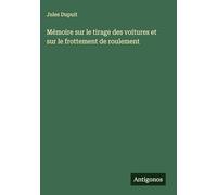 Mémoire sur le tirage des voitures et sur le frottement de roulement