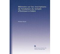 Mémoire sur les inscriptions de fondation du temple d'Esmoun à Sidon