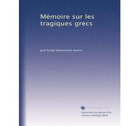 Mémoire sur les tragiques grecs