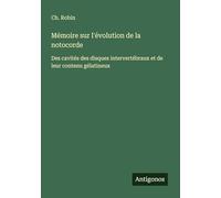 Mémoire sur l'évolution de la notocorde: Des cavités des disques intervertébraux et de leur contenu gélatineux