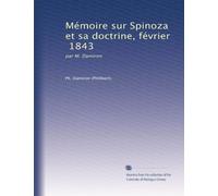 Mémoire sur Spinoza et sa doctrine, février, 1843: par M. Damiron