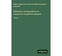 Mémoires, correspondance et manuscrits du général Lafayette: Tome 1