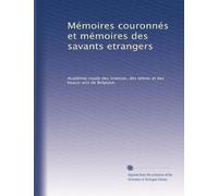Mémoires couronnés et mémoires des savants etrangers: Volume 12