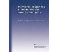 Mémoires couronnés et mémoires des savants etrangers: Volume 23