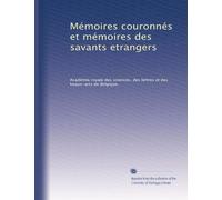 Mémoires couronnés et mémoires des savants etrangers: Volume 25