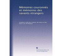 Mémoires couronnés et mémoires des savants etrangers: Volume 26