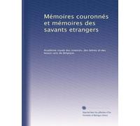 Mémoires couronnés et mémoires des savants etrangers: Volume 29