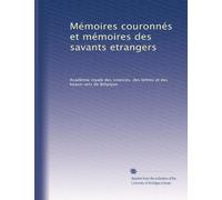 Mémoires couronnés et mémoires des savants etrangers: Volume 52