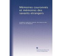 Mémoires couronnés et mémoires des savants etrangers: Volume 54