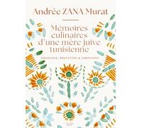 Mémoires culinaires d'une mère juive tunisienne: Couscous, boulettes & fantaisies
