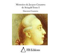 Mémoires de Jacques Casanova de Seingalt-Tome I (Memoires De Jacques Casanova De Seingalt)