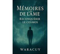 Mémoires de l’Âme: À la Reconquête du Cosmos: 1 (L’Univers de Waracuy)
