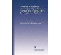 Mémoires de la Société académique d'agriculture, des sciences, arts et belles-lettres du département de l'Aube: Volume 75