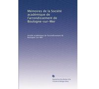 Mémoires de la Société académique de l'arrondissement de Boulogne-sur-Mer (French Edition)