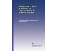Mémoires de la Société académique de l'arrondissement de Boulogne-sur-Mer: Volume 20