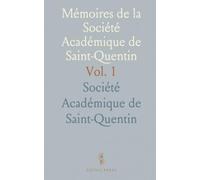 Mémoires de la Société Académique de Saint-Quentin: Travaux de Juillet 1876 à Janvier 1878