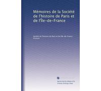 Mémoires de la Société de l'histoire de Paris et de l'Île-de-France