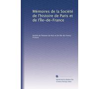 Mémoires de la Société de l'histoire de Paris et de l'Île-de-France