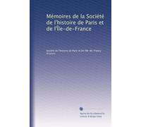 Mémoires de la Société de l'histoire de Paris et de l'Île-de-France