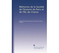 Mémoires de la Société de l'histoire de Paris et de l'Île-de-France: Volume 35