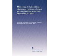Mémoires de la Société de statistique, sciences, lettres et arts du département des Deux-Sèvres, Niort: Volume 4