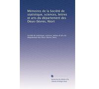 Mémoires de la Société de statistique, sciences, lettres et arts du département des Deux-Sèvres, Niort: Volume 6