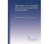 Mémoires de la Société des sciences naturelles de Neuchâtel: Volume 1