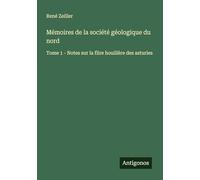 Mémoires de la société géologique du nord: Tome 1 - Notes sur la flire houillère des asturies