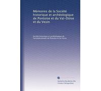 Mémoires de la Société historique et archéologique de Pontoise et du Val-Dóise et du Vexin