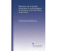 Mémoires de la Société historique et archéologique de Pontoise et du Val-Dóise et du Vexin: Volume 10